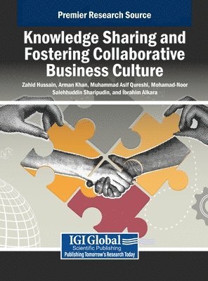 Zahid Hussain, Arman Khan, Muhammad Asif Qureshi, Mohamad-Noor Salehhuddin Sharipudin, İbrahim Alkara - Knowledge Sharing and Fostering Collaborative Business Culture, Inbunden