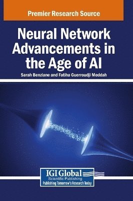 Sarah Benziane, Fatiha Guerroudji Meddah - Neural Network Advancements in the Age of AI, Inbunden