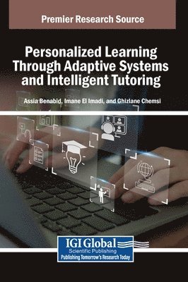 Assia Benabid, Imane El Imadi, Ghizlane Chemsi - Personalized Learning Through Adaptive Systems and Intelligent Tutoring, Inbunden