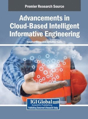 Kaushal Kishor, Seifedine Kadry - Advancements in Cloud-Based Intelligent Informative Engineering, Inbunden