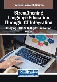 bokomslag Strengthening Language Education Through ICT Integration: Bridging SDG4 With Digital Innovation