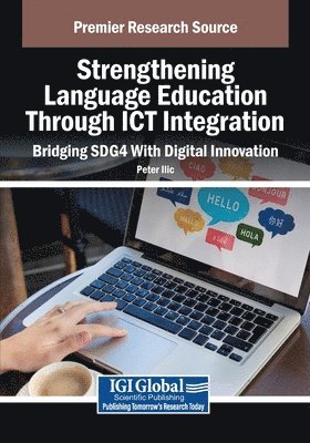 Peter ILIC - Strengthening Language Education Through ICT Integration: Bridging SDG4 With Digital Innovation, Häftad