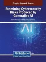 Examining Cybersecurity Risks Produced by Generative AI 1