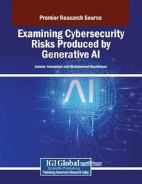 bokomslag Examining Cybersecurity Risks Produced by Generative AI