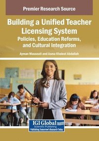 bokomslag Building a Unified Teacher Licensing System: Policies, Education Reforms, and Cultural Integration