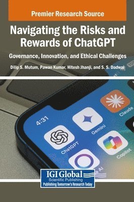 Dilip S. Mutum, Pawan Kumar, Hitesh Jhanji, S.S. Dadwal - Navigating the Risks and Rewards of ChatGPT, Inbunden