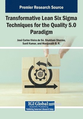 Jos Carlos Vieira de S., Shubham Sharma, Jos  Carlos Vieira de S, Jos Carlos Vieira de S, Sunil Kumar - Transformative Lean Six Sigma Techniques for the Quality 5.0 Paradigm, Häftad