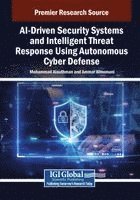 Mohammad Alauthman, Ammar Almomani - AI-Driven Security Systems and Intelligent Threat Response Using Autonomous Cyber Defense, Häftad