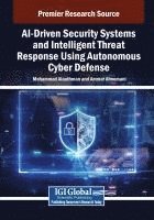 AI-Driven Security Systems and Intelligent Threat Response Using Autonomous Cyber Defense 1