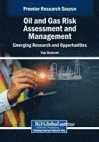 Vojo Bubevski - Oil and Gas Risk Assessment and Management: Emerging Research and Opportunities, Häftad