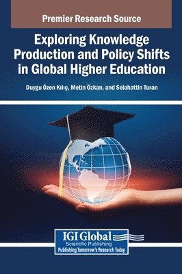 Duygu Özen Kılıç, Metin Özkan, Selahattin Turan, Duygu Zen Kili, Metin Zkan, Duygu  zen Kili, Metin zkan, Duygu zen Kili - Exploring Knowledge Production and Policy Shifts in Global Higher Education, Inbunden