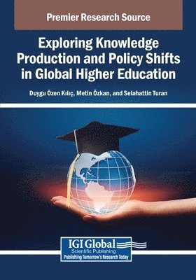 Duygu Zen Kili, Metin Zkan, Duygu  zen Kili, Metin zkan, Duygu zen Kili, Selahattin Turan - Exploring Knowledge Production and Policy Shifts in Global Higher Education, Häftad