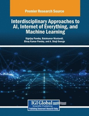 bokomslag Interdisciplinary Approaches to AI, Internet of Everything, and Machine Learning