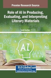 bokomslag Role of AI in Producing, Evaluating, and Interpreting Literary Materials