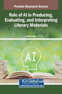 bokomslag Role of AI in Producing, Evaluating, and Interpreting Literary Materials