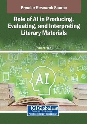 bokomslag Role of AI in Producing, Evaluating, and Interpreting Literary Materials