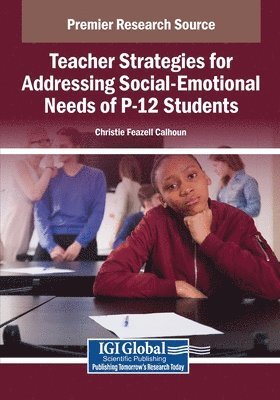 Christie Feazell Calhoun - Teacher Strategies for Addressing Social-Emotional Needs of P-12 Students, Häftad
