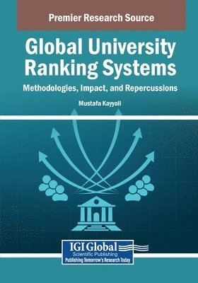 Mustafa Kayyali - Global University Ranking Systems: Methodologies, Impact, and Repercussions, Häftad