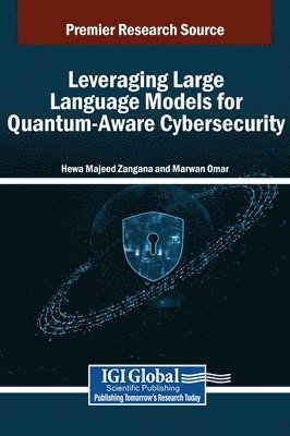 Hewa Majeed Zangana, Marwan Omar - Leveraging Large Language Models for Quantum-Aware Cybersecurity, Inbunden