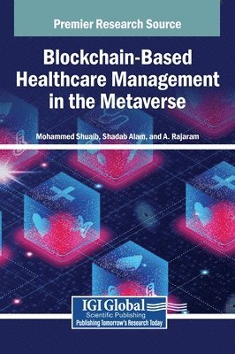 Mohammed Shuaib, Shadab Alam, A. Rajaram - Blockchain-Based Healthcare Management in the Metaverse, Inbunden