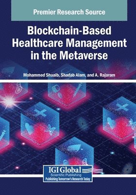 Mohammed Shuaib, Shadab Alam - Blockchain-Based Healthcare Management in the Metaverse, Häftad