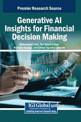 Mohammad Irfan, Rui Dias, Ruchika Rastogi, Gilney Figueira Zebende - Generative AI Insights for Financial Decision Making, Inbunden