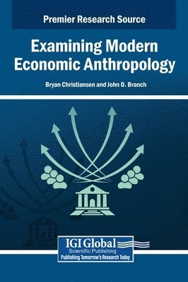 Bryan Christiansen, John D. Branch - Examining Modern Economic Anthropology, Inbunden