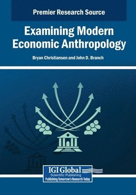 Bryan Christiansen, John D. Branch - Examining Modern Economic Anthropology, Häftad