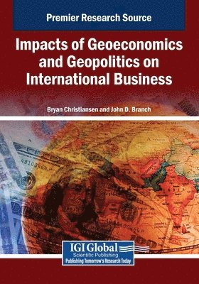 Bryan Christiansen, John D. Branch - Impacts of Geoeconomics and Geopolitics on International Business, Häftad