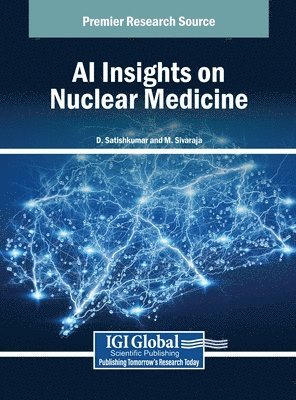 D. Satishkumar, M. Sivaraja - AI Insights on Nuclear Medicine, Inbunden
