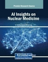 D. Satishkumar, M. Sivaraja - AI Insights on Nuclear Medicine, Häftad