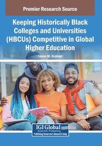 bokomslag Keeping Historically Black Colleges and Universities (HBCUs) Competitive in Global Higher Education