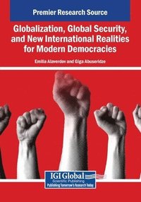 bokomslag Globalization, Global Security, and New International Realities for Modern Democracies