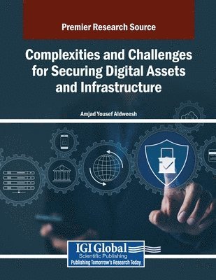 bokomslag Complexities and Challenges for Securing Digital Assets and Infrastructure