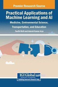 bokomslag Practical Applications of Machine Learning and AI: Medicine, Environmental Science, Transportation, and Education