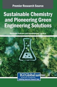 bokomslag Sustainable Chemistry and Pioneering Green Engineering Solutions