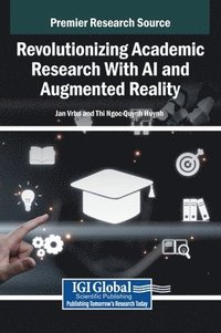 bokomslag Revolutionizing Academic Research With AI and Augmented Reality