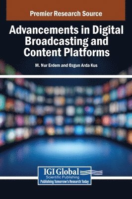 bokomslag Advancements in Digital Broadcasting and Content Platforms