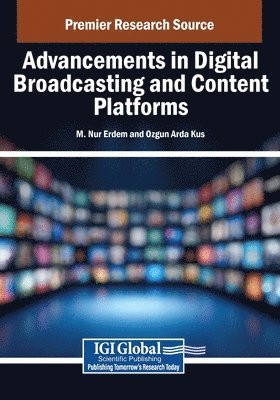 bokomslag Advancements in Digital Broadcasting and Content Platforms
