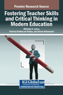 Miltiadis D Lytras, Patricia Ordóñez de Pablos, Tahani Aldosemani, Miltiadis D. Lytras - Fostering Teacher Skills and Critical Thinking in Modern Education, Inbunden