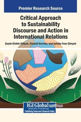 Şeyda Güdek-Gölçek, Günseli Durmaz, Aybüke İnan-Şimşek, &#350;eyda Güdek-Gölçek, G. Nseli Durmaz, Seyda Güdek-Gölçek, G nseli Durmaz, ¿Eyda Güdek-Gölçek, G Nseli Durmaz, Ayb Ke Inan-Simsek - Critical Approach to Sustainability Discourse and Action in International Relations, Inbunden