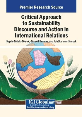 &#350;eyda Güdek-Gölçek, G. Nseli Durmaz, Seyda Güdek-Gölçek, G nseli Durmaz, ¿Eyda Güdek-Gölçek, G Nseli Durmaz, Ayb Ke Inan-Simsek - Critical Approach to Sustainability Discourse and Action in International Relations, Häftad
