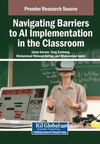 bokomslag Navigating Barriers to AI Implementation in the Classroom