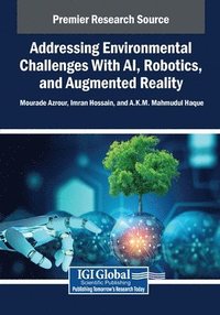 bokomslag Addressing Environmental Challenges With AI, Robotics, and Augmented Reality
