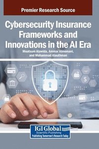 bokomslag Cybersecurity Insurance Frameworks and Innovations in the AI Era