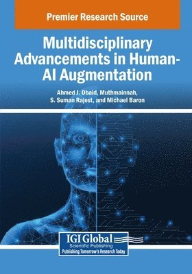 Ahmed J. Obaid, Muthmainnah, S. Suman Rajest - Multidisciplinary Advancements in Human-AI Augmentation, Häftad