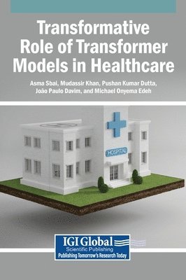 Asma Sbai, Mudassir Khan, Pushan Kumar Dutta, João Paulo Davim, Michael Onyema Edeh - Transformative Role of Transformer Models in Healthcare, Inbunden