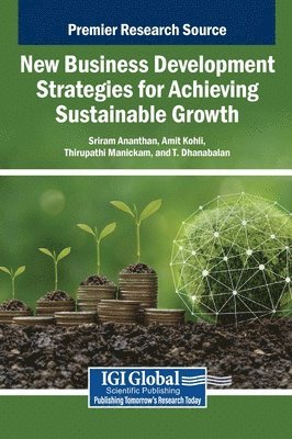 Sriram Ananthan, Amit Kohli, Thirupathi Manickam, T. Dhanabalan - New Business Development Strategies for Achieving Sustainable Growth, Inbunden