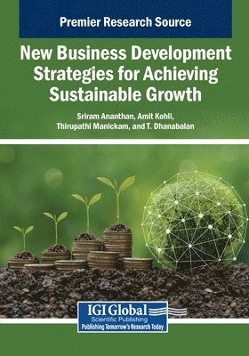 Sriram Ananthan, Amit Kohli, Thirupathi Manickam - New Business Development Strategies for Achieving Sustainable Growth, Häftad