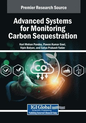 Hari Mohan Pandey, Pawan Kumar Goel - Advanced Systems for Monitoring Carbon Sequestration, Häftad